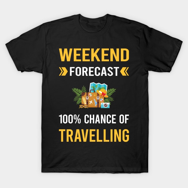 Weekend Forecast Travelling Travel Traveling Vacation Holiday T-Shirt by Good Day